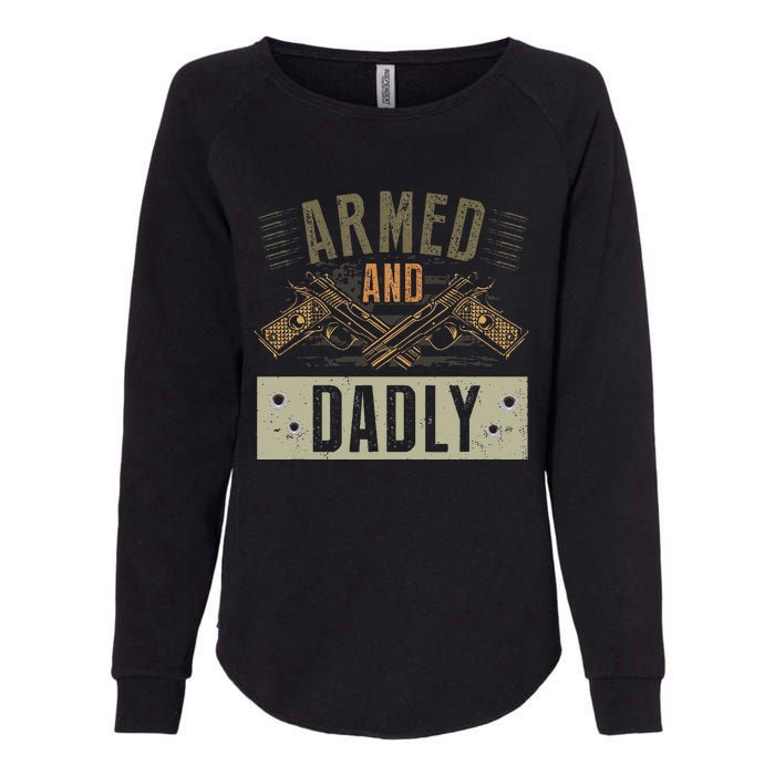 Armed And Dadly Funny Deadly Father For Fathers Day Womens California Wash Sweatshirt