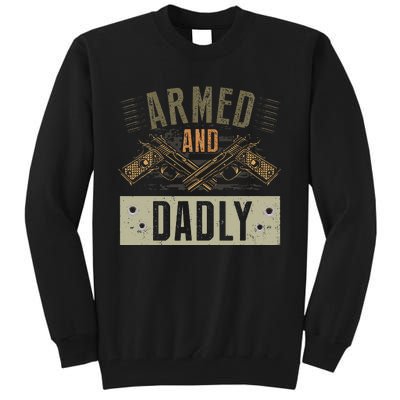 Armed And Dadly Funny Deadly Father For Fathers Day Tall Sweatshirt