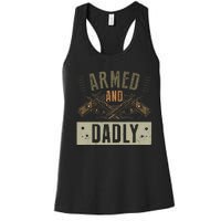 Armed And Dadly Funny Deadly Father For Fathers Day Women's Racerback Tank