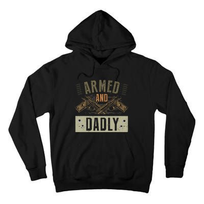 Armed And Dadly Funny Deadly Father For Fathers Day Tall Hoodie