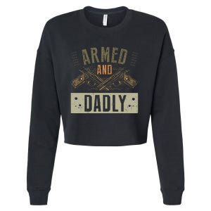 Armed And Dadly Funny Deadly Father For Fathers Day Cropped Pullover Crew