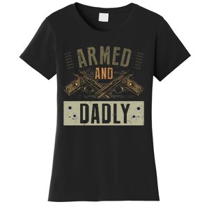 Armed And Dadly Funny Deadly Father For Fathers Day Women's T-Shirt