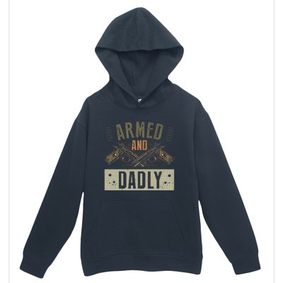 Armed And Dadly Funny Deadly Father For Fathers Day Urban Pullover Hoodie