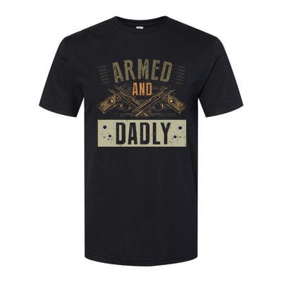 Armed And Dadly Funny Deadly Father For Fathers Day Softstyle CVC T-Shirt