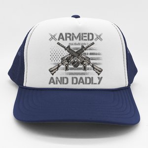 Armed And Dadly Funny Deadly Father Gifts For Fathers Day Trucker Hat