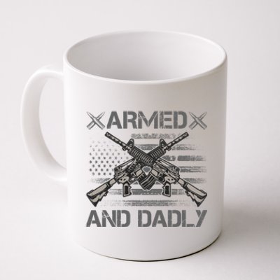 Armed And Dadly Funny Deadly Father Gifts For Fathers Day Coffee Mug