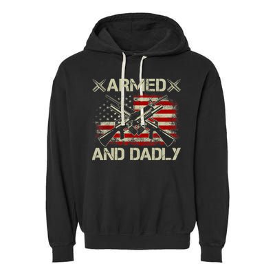 Armed And Dadly Funny Deadly Father Gifts For Fathers Day Garment-Dyed Fleece Hoodie