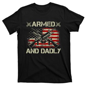 Armed And Dadly Funny Deadly Father Gifts For Fathers Day T-Shirt