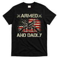 Armed And Dadly Funny Deadly Father Gifts For Fathers Day T-Shirt