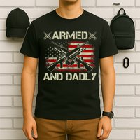 Armed And Dadly Funny Deadly Father Gifts For Fathers Day T-Shirt