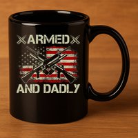 Armed And Dadly Funny Deadly Father Gifts For Fathers Day 11oz C Handle Ceramic Mug