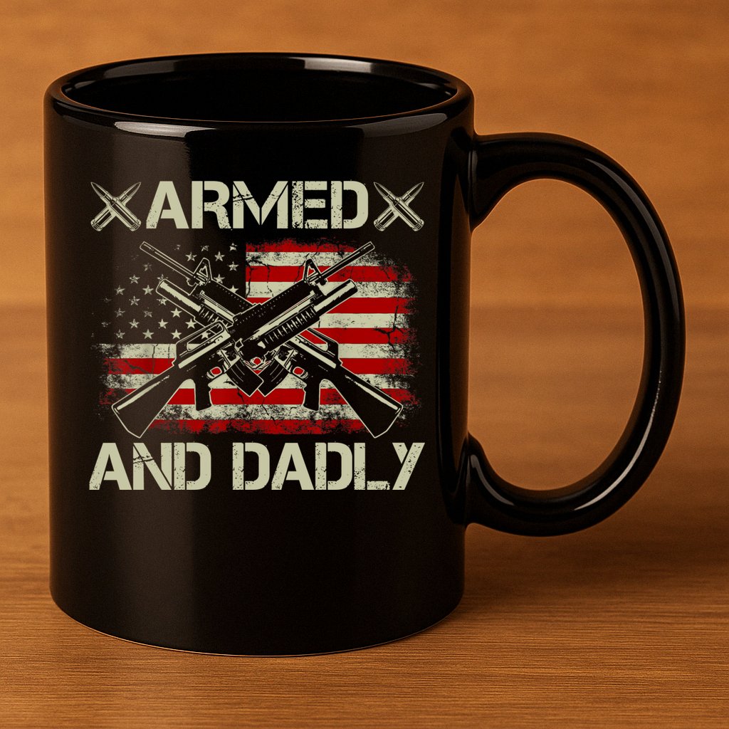 Armed And Dadly Funny Deadly Father Gifts For Fathers Day 11oz C Handle Ceramic Mug