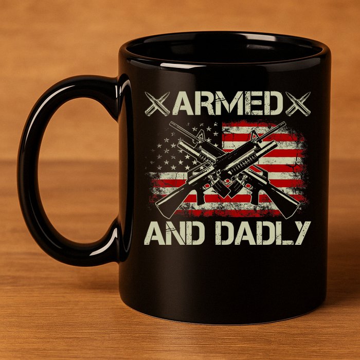 Armed And Dadly Funny Deadly Father Gifts For Fathers Day 11oz C Handle Ceramic Mug