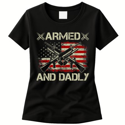 Armed And Dadly Funny Deadly Father Gifts For Fathers Day Womens T-Shirt