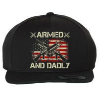 Armed And Dadly Funny Deadly Father Gifts For Fathers Day Wool Snapback Cap