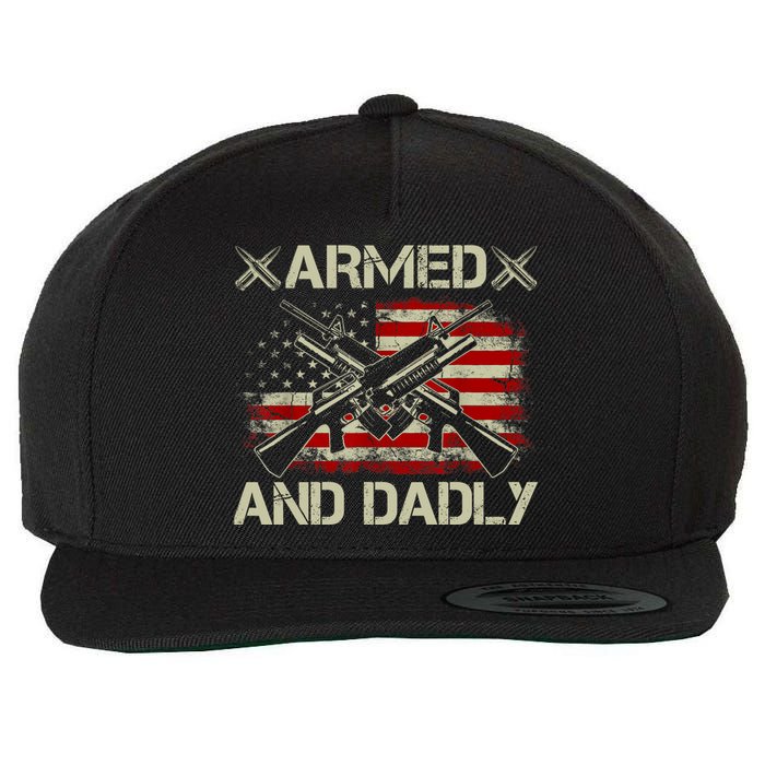 Armed And Dadly Funny Deadly Father Gifts For Fathers Day Wool Snapback Cap