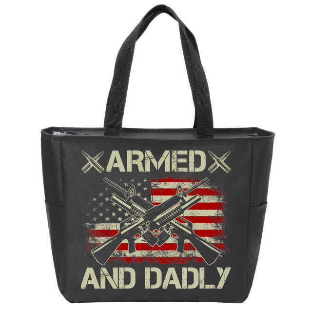Armed And Dadly Funny Deadly Father Gifts For Fathers Day Zip Tote Bag