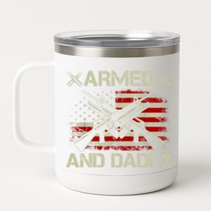 Armed And Dadly Funny Deadly Father Gifts For Fathers Day 12 oz Stainless Steel Tumbler Cup