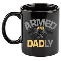 Armed And Dadly Funny Deadly Father Gifts For Fathers Day 11oz C Handle Ceramic Mug