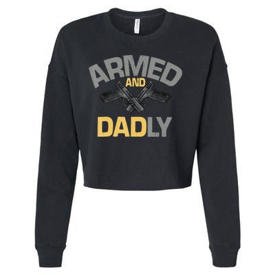 Armed And Dadly Funny Deadly Father Gifts For Fathers Day Cropped Pullover Crew