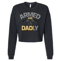 Armed And Dadly Funny Deadly Father Gifts For Fathers Day Cropped Pullover Crew