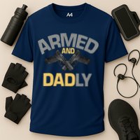 Armed And Dadly Funny Deadly Father Gifts For Fathers Day Cooling Performance Crew T-Shirt