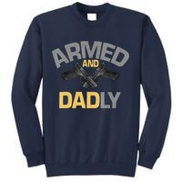 Armed And Dadly Funny Deadly Father Gifts For Fathers Day Sweatshirt