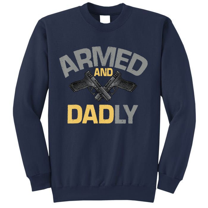 Armed And Dadly Funny Deadly Father Gifts For Fathers Day Sweatshirt
