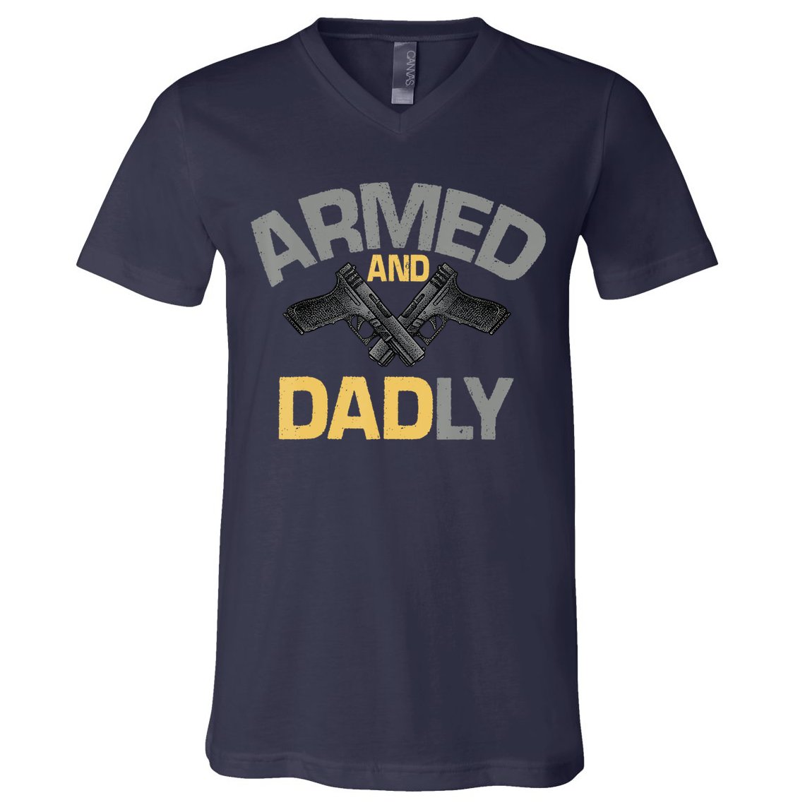 Armed And Dadly Funny Deadly Father Gifts For Fathers Day V-Neck T-Shirt