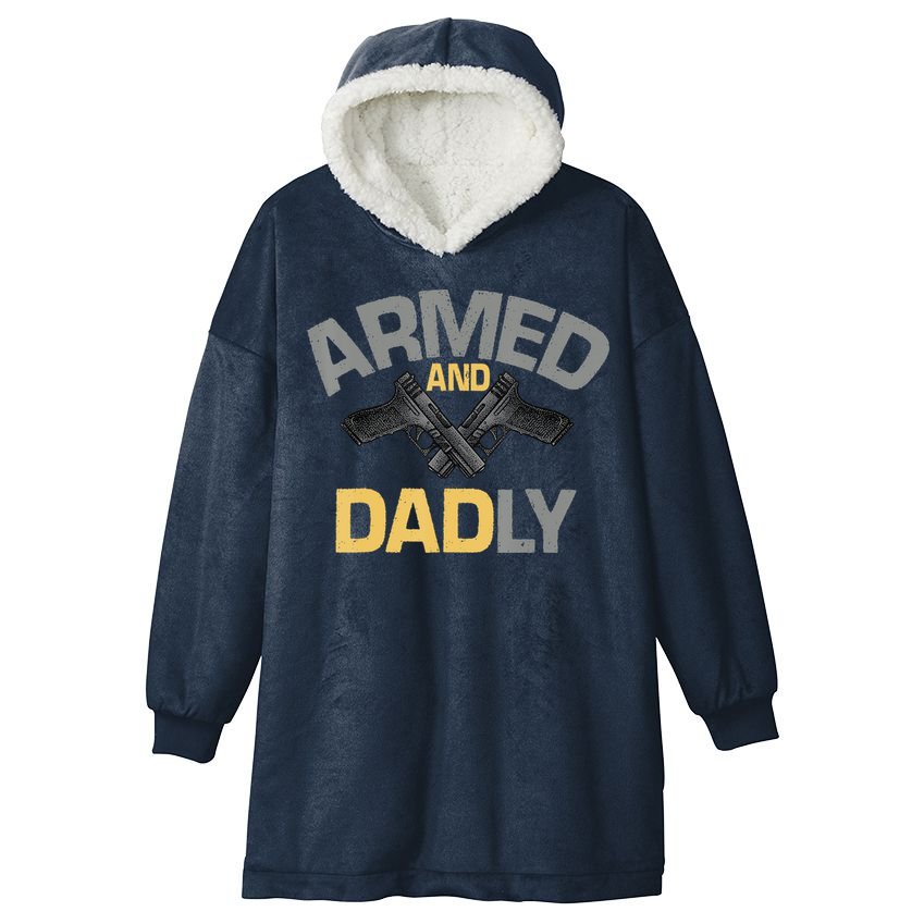 Armed And Dadly Funny Deadly Father Gifts For Fathers Day Hooded Wearable Blanket