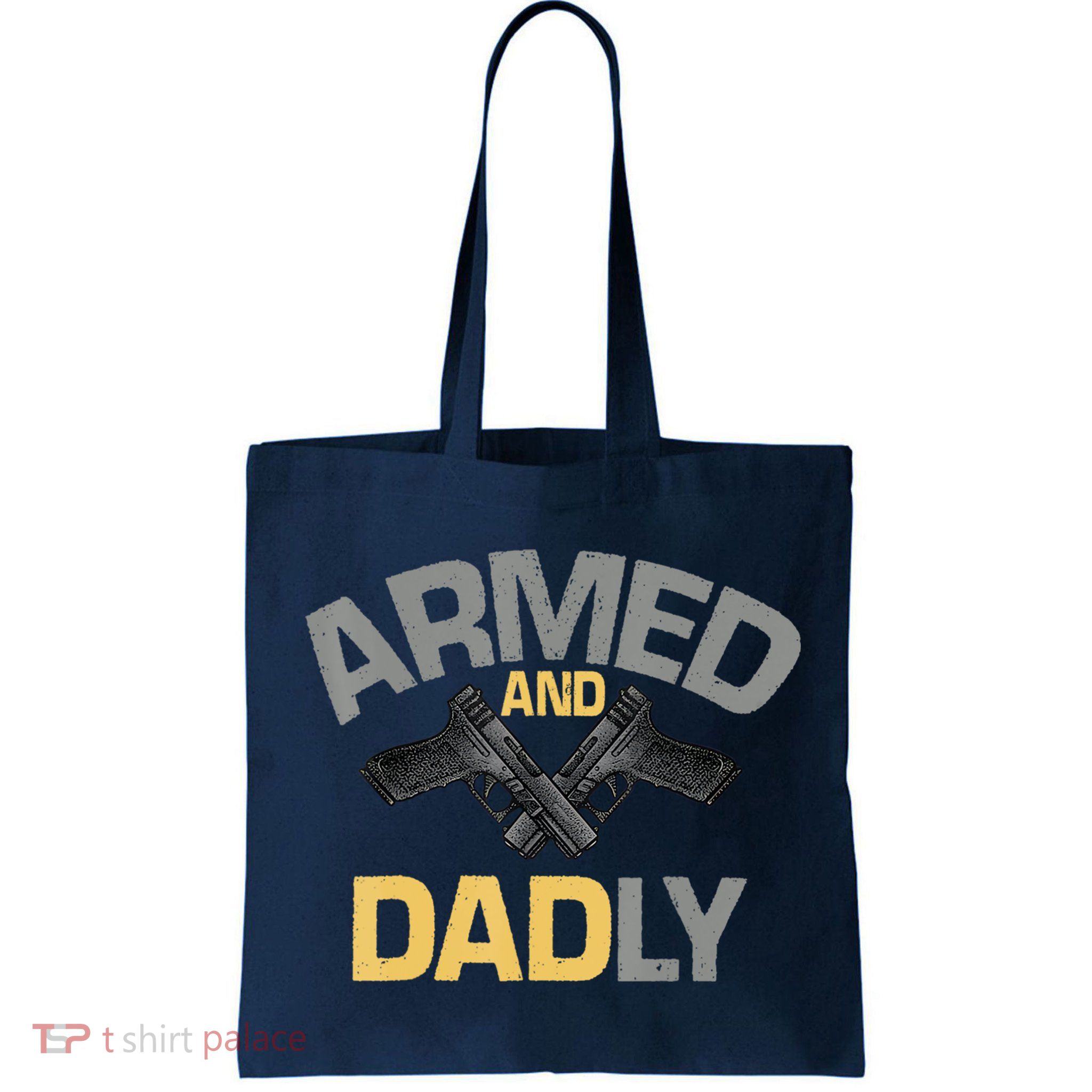 Armed And Dadly Funny Deadly Father Gifts For Fathers Day Bag
