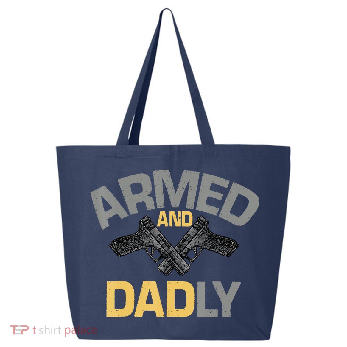 Armed And Dadly Funny Deadly Father Gifts For Fathers Day 25L Jumbo Tote
