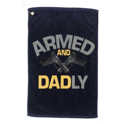 Armed And Dadly Funny Deadly Father Gifts For Fathers Day Golf Towel