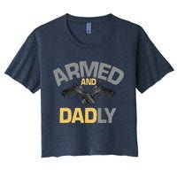 Armed And Dadly Funny Deadly Father Gifts For Fathers Day Women's Crop Top Tee
