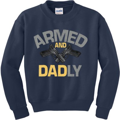 Armed And Dadly Funny Deadly Father Gifts For Fathers Day Kids Sweatshirt