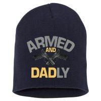 Armed And Dadly Funny Deadly Father Gifts For Fathers Day Short Acrylic Beanie