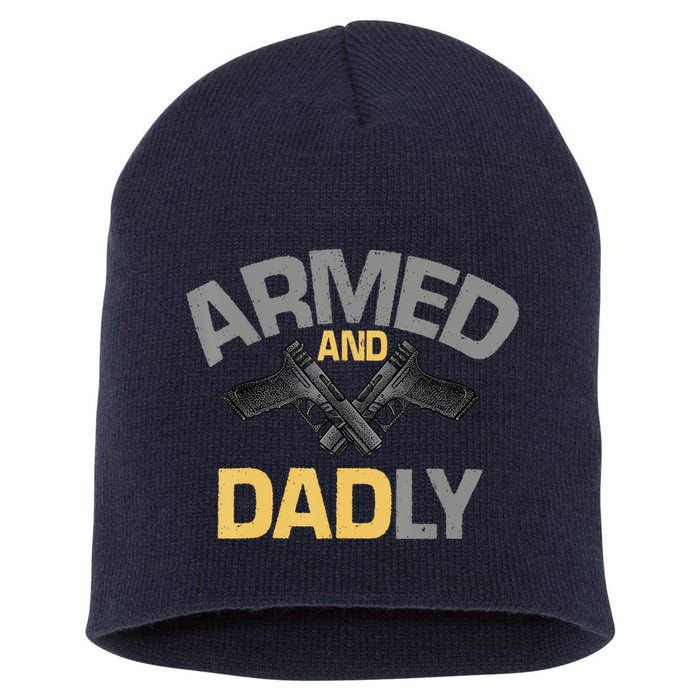 Armed And Dadly Funny Deadly Father Gifts For Fathers Day Short Acrylic Beanie