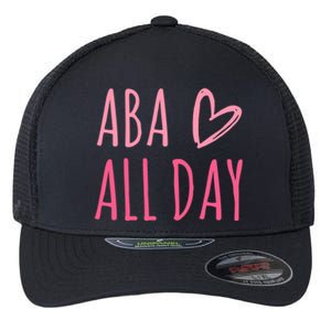 Aba All Day Autism Psychology Behavior Analyst Gift Flexfit Unipanel Trucker Cap