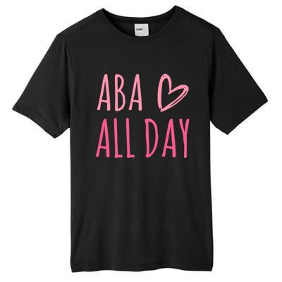 Aba All Day Autism Psychology Behavior Analyst Gift Tall Fusion ChromaSoft Performance T-Shirt