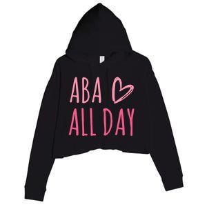 Aba All Day Autism Psychology Behavior Analyst Gift Crop Fleece Hoodie