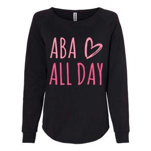 Aba All Day Autism Psychology Behavior Analyst Gift Womens California Wash Sweatshirt