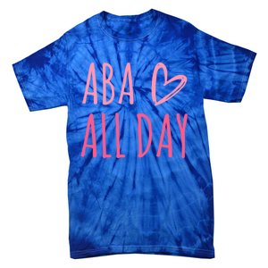 Aba All Day Autism Psychology Behavior Analyst Gift Tie-Dye T-Shirt