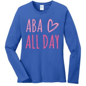 Aba All Day Autism Psychology Behavior Analyst Gift Ladies Long Sleeve Shirt