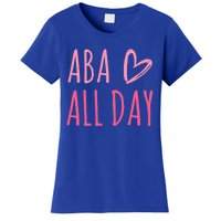 Aba All Day Autism Psychology Behavior Analyst Gift Women's T-Shirt