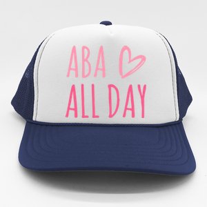 Aba All Day Autism Psychology Behavior Analyst Gift Trucker Hat