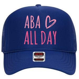 Aba All Day Autism Psychology Behavior Analyst Gift High Crown Mesh Back Trucker Hat