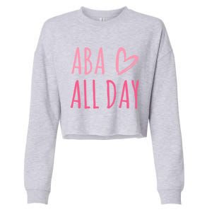 Aba All Day Autism Psychology Behavior Analyst Gift Cropped Pullover Crew