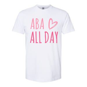 Aba All Day Autism Psychology Behavior Analyst Gift Softstyle CVC T-Shirt