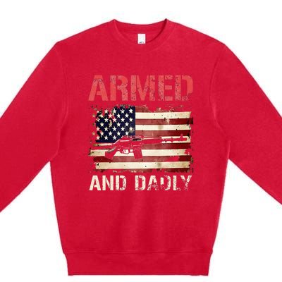 Armed And Dadly Deadly Father For Father's Day USA Flag Premium Crewneck Sweatshirt