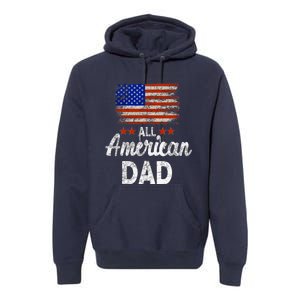 All American Dad July 4th America Flag Patriot Usa Premium Hoodie